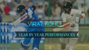 Virat Kohli year by year performances