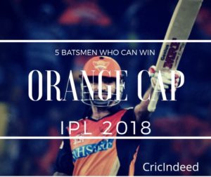 Who will win orange cap in IPL 2018