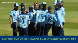 ENG vs IRE 2nd ODI Match Prediction and Dream11 Tips