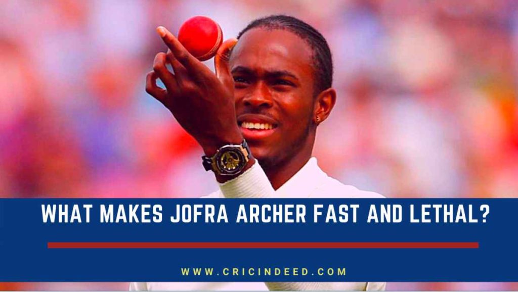 What makes Jofra Archer fast and lethal