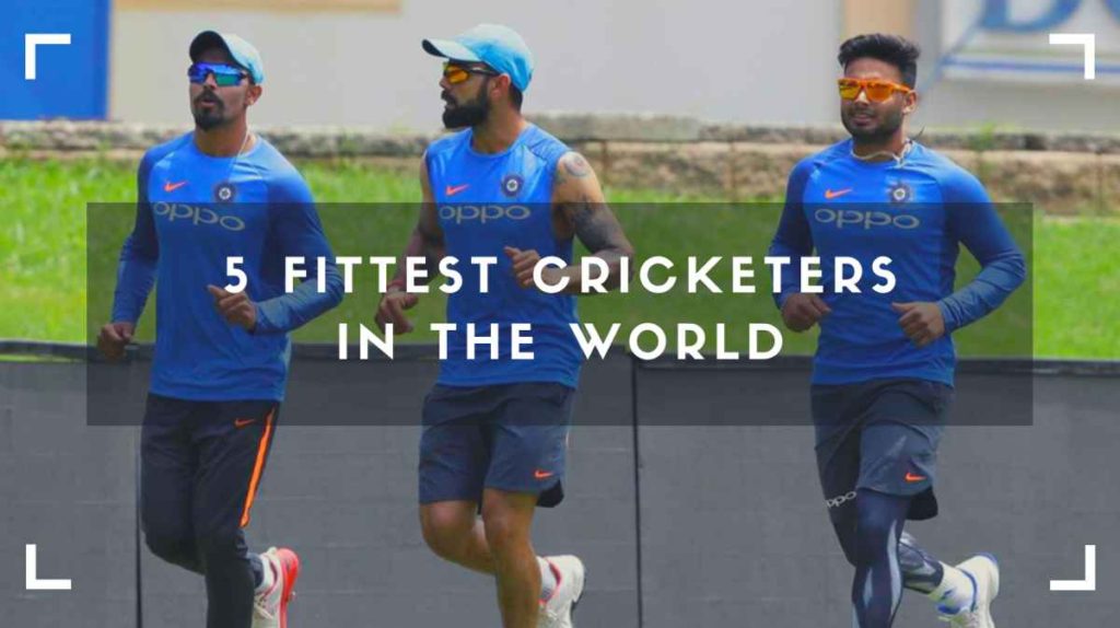 fittest cricketers in the world