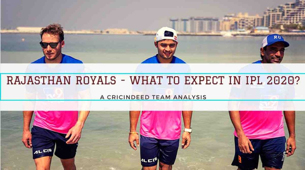 RAJASTHAN ROYALS WHAT TO EXPECT IN IPL 2020