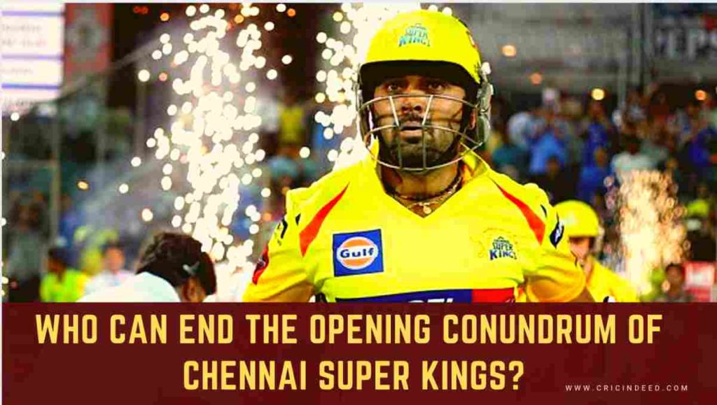 Who can end the opening conundrum of Chennai Super Kings?
