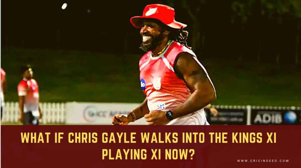 Who will Chris Gayle replace in the KXIP Playing XI if he walks in now