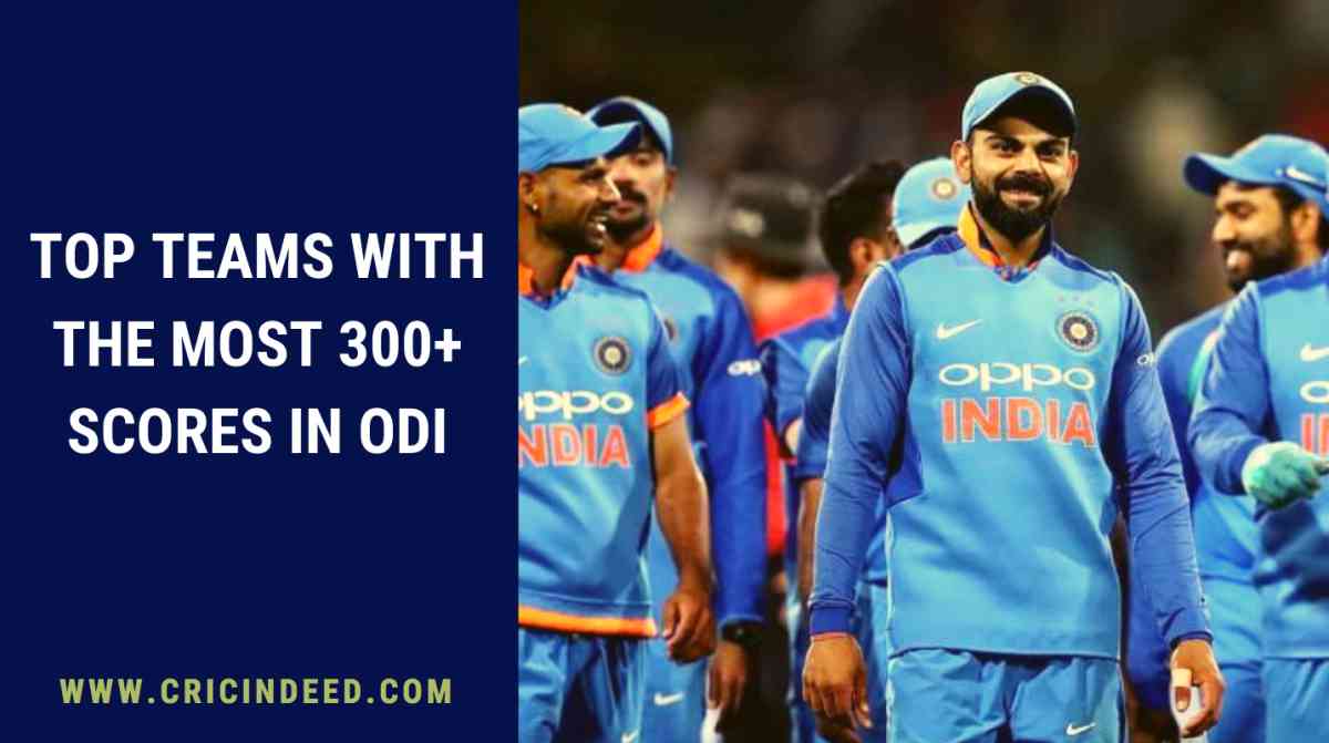 most-300-scores-in-odi-by-teams-cricindeed