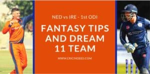 Fantasy Tips and Dream11 Prediction for NED vs IRE 1st ODI