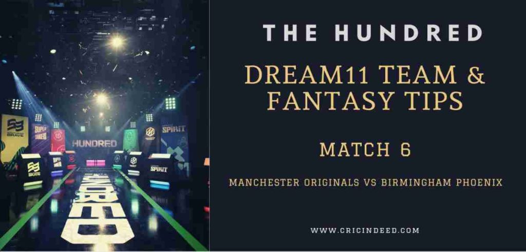 Manchester Originals vs Birmingham Phoenix Dream11 Team