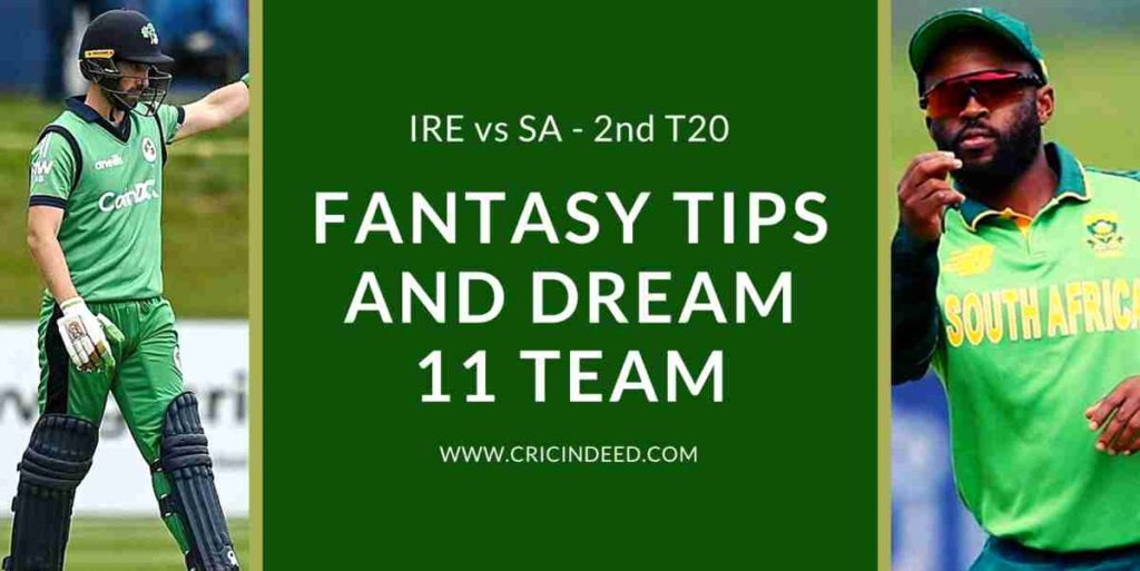 2nd T20 - IRE vs SA - Dream11 Prediction