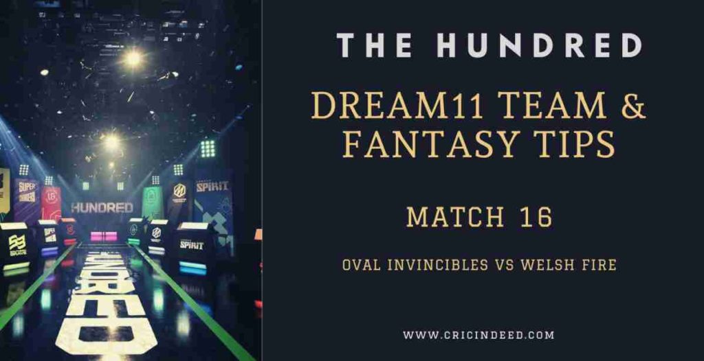 Oval Invincibles vs Welsh Fire Dream11 Tips