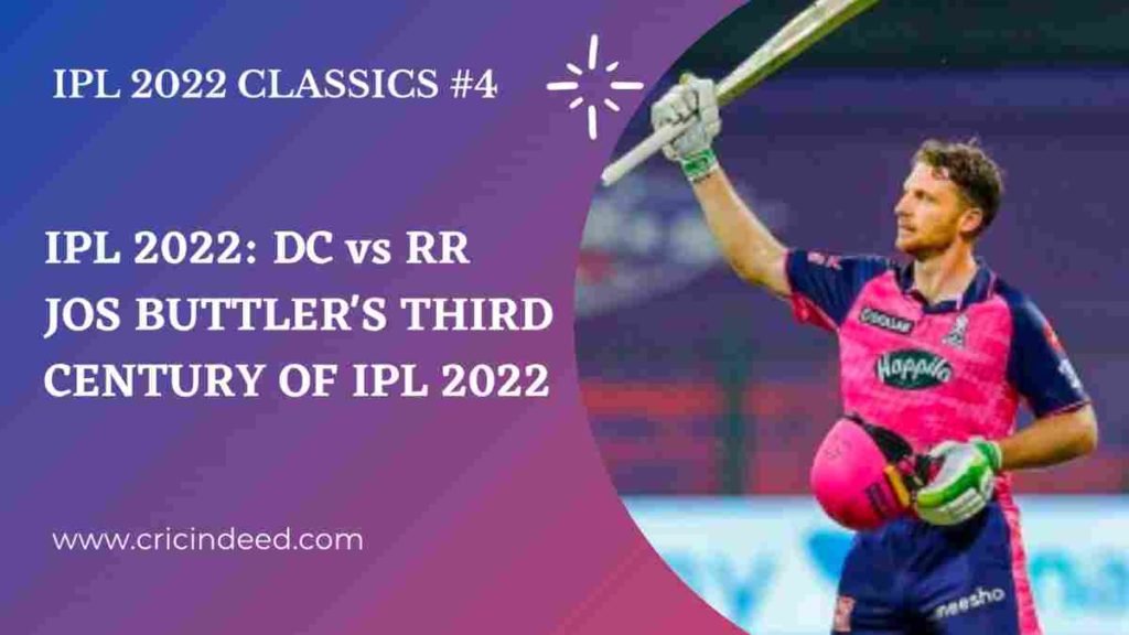 JOS BUTTLER 3RD CENTURY IN IPL 2022 AGAINST DC