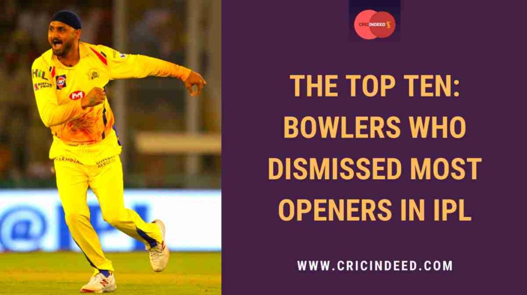 bowlers to dismiss most openers in iplbowlers to dismiss most openers in ipl
