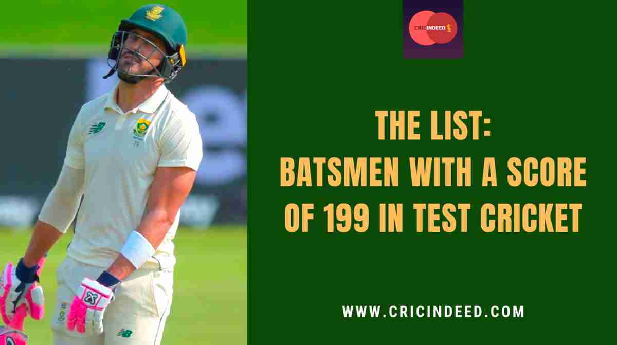 List Batsmen with a 199 score in Test CricIndeed