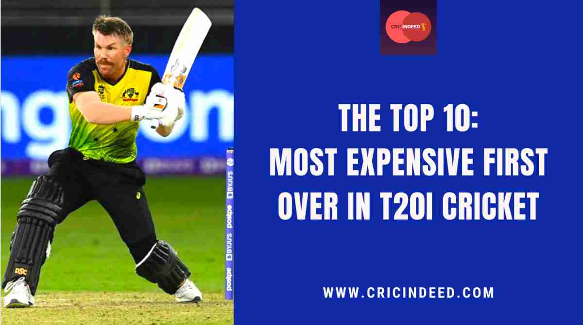 Most Expensive First Over in T2oI Innings CricIndeed