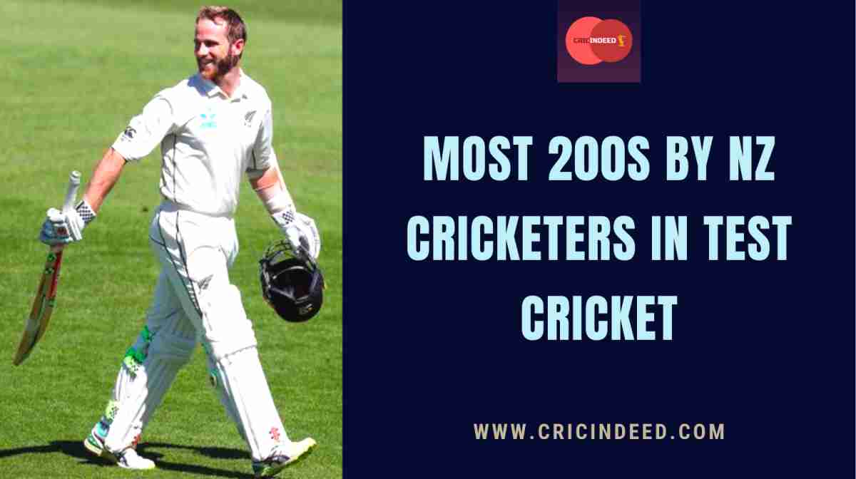 Most 200s by New Zealand Batsmen in Test Cricket CricIndeed