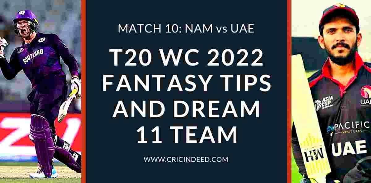 Dream11 Predictions NAM vs UAE Match 10 of T20 WC 2022 CricIndeed