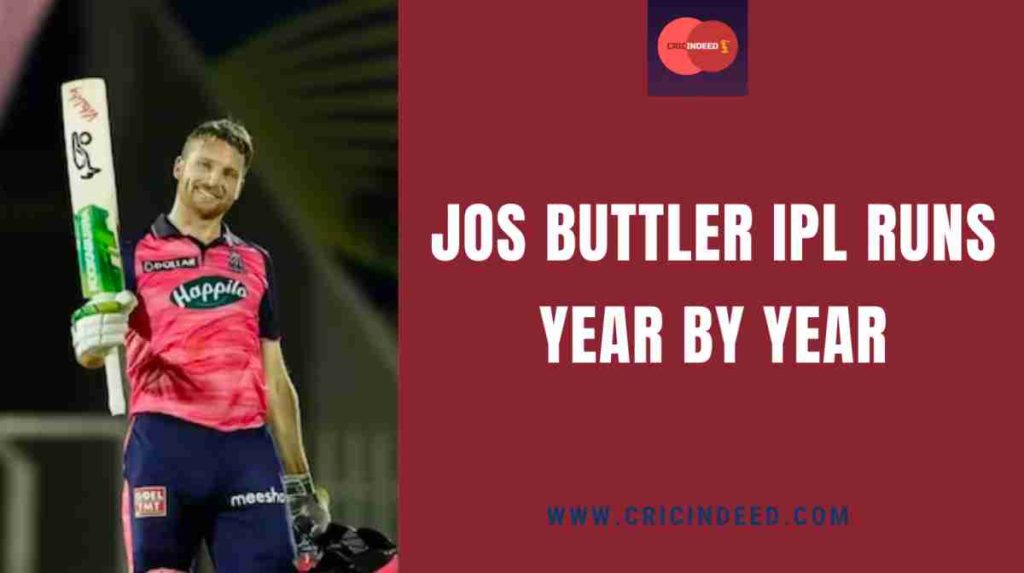 Jos Buttler IPL Runs year by year