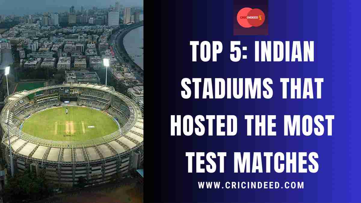 Top 5 Indian Stadiums that hosted the Most Test Matches CricIndeed