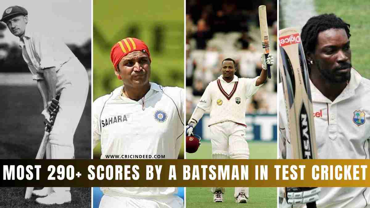 Most 290+ Scores by a Batsman in Test Cricket CricIndeed