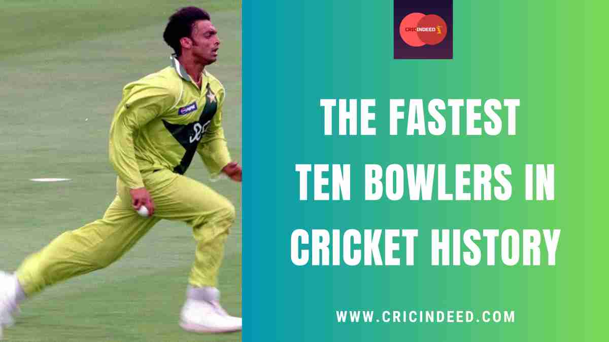 The Fastest Ten Bowlers in Cricket History CricIndeed