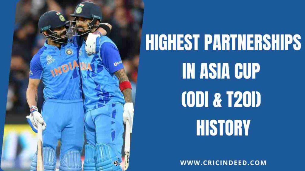 Highest Partnerships in Asia Cup (ODI & T20I) History