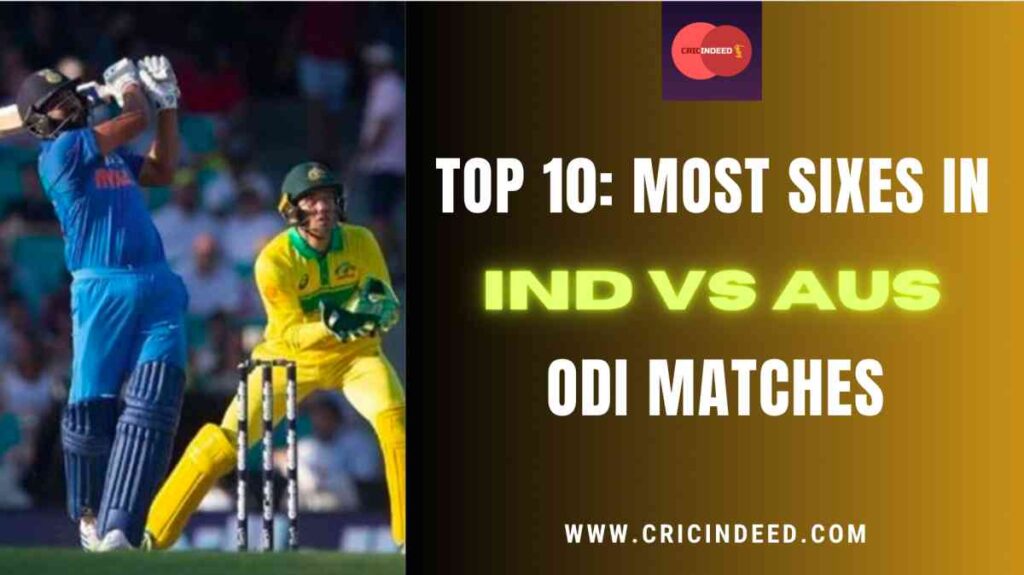 most sixes in ind vs aus odi matches