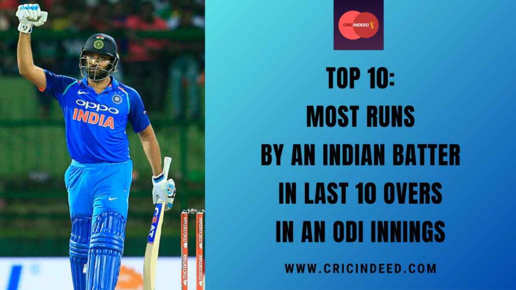Most Runs by an Indian Batter in Last 10 Overs in an ODI Innings