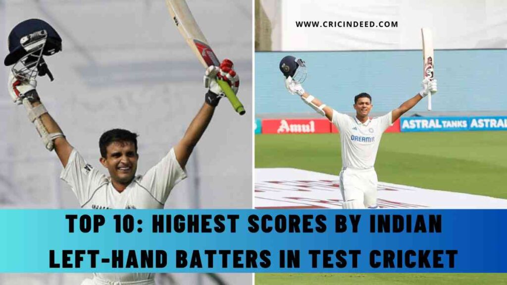 Top 10: Highest Scores by Indian Left-Hand Batters in Test Cricket