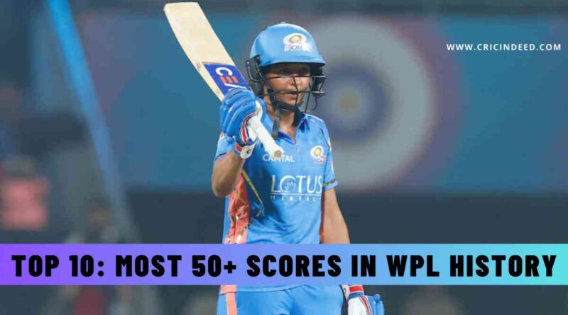 Top 10: Most 50+ Scores in WPL History