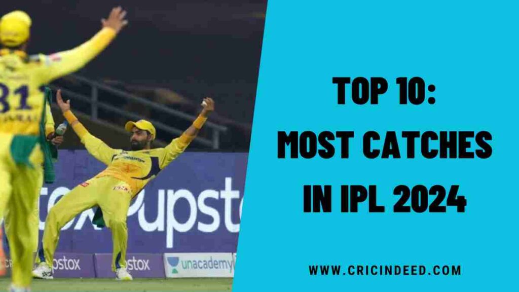 Top 10: Most Catches in IPL 2024