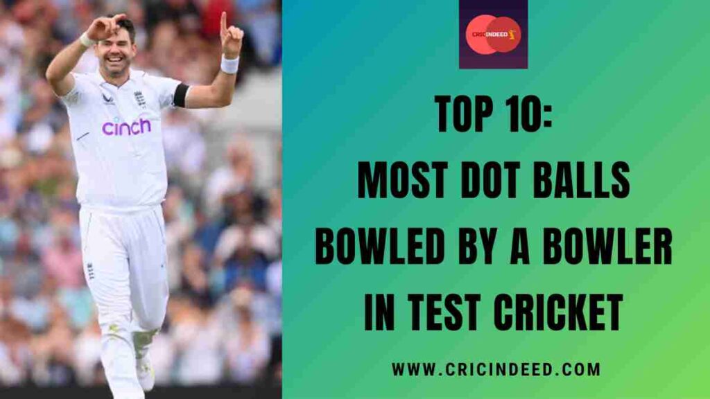 Top 10: Most Dot Balls Bowled by a Bowler in Test Cricket