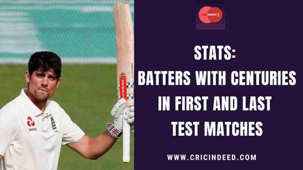 Stats: Batters with Centuries in First and Last Test Matches