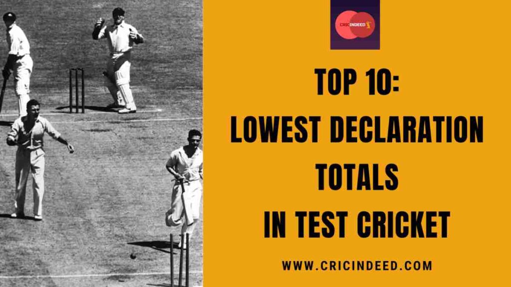Top 10: Lowest Declaration Totals in Test Cricket