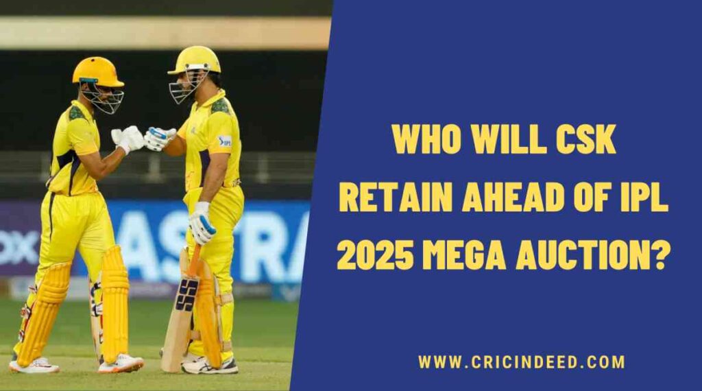 who will csk retain for ipl 2025