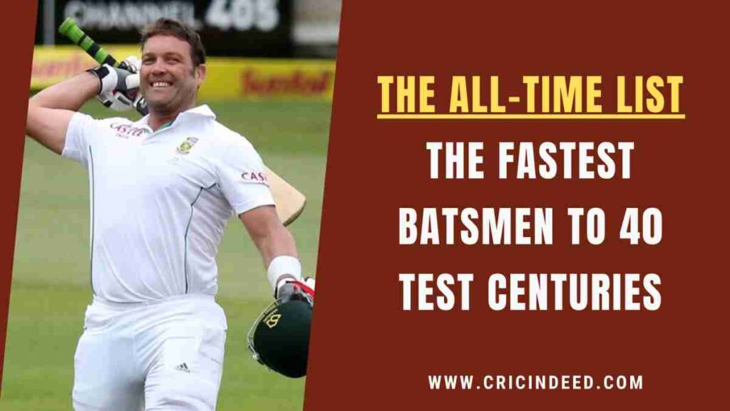 fastest batter to 40 100s in test
