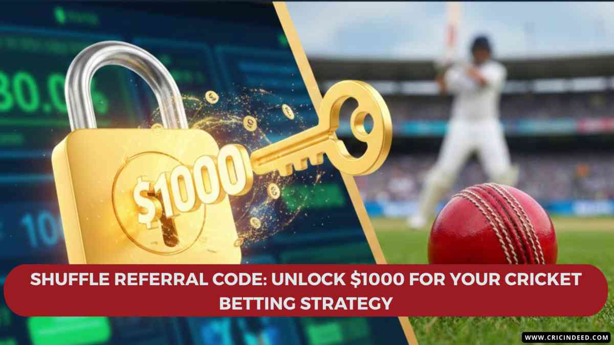 Shuffle Referral Code: Unlock 00 for Your Cricket Betting Strategy