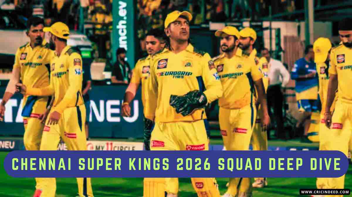 Chennai Super Kings IPL 2026 Squad: The Yellow Revolution Begins