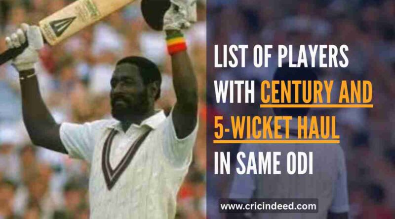 Century and 5-Wicket Haul in Same ODI Century and 5-Wicket Haul in Same ODI
