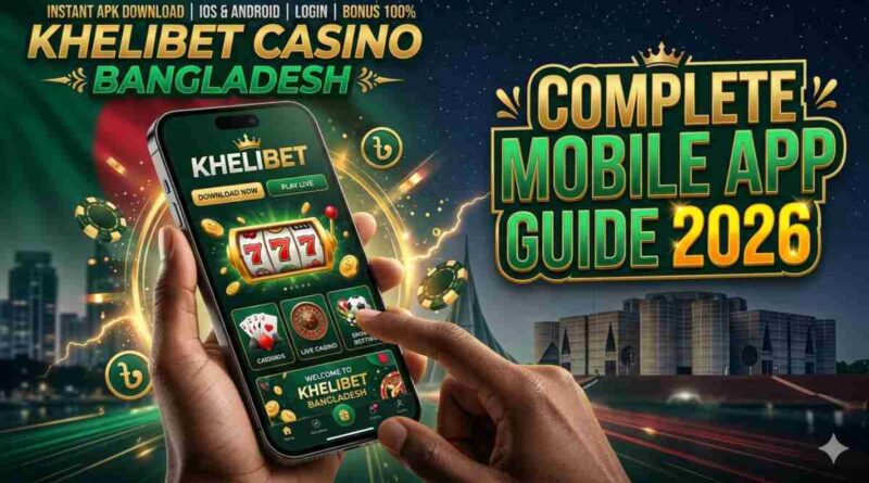 Khelibet Casino Bangladesh Mobile App Complete Guide 2026 Khelibet Casino Bangladesh Mobile App Complete Guide 2026