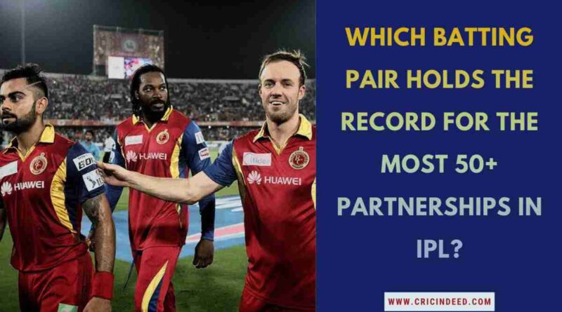 Most 50+ Partnerships in IPL