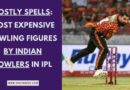 Most Expensive Bowling Figures by Indian Bowlers in IPL